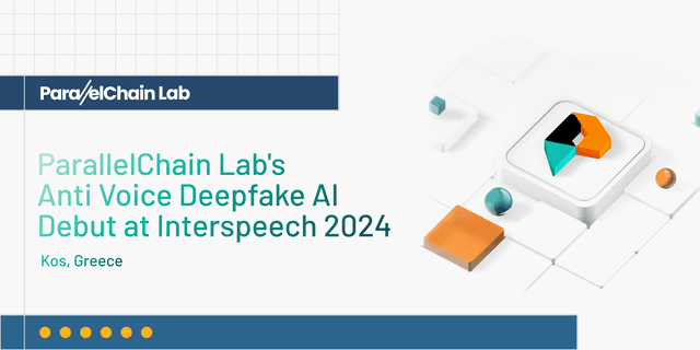 ParallelChain Lab To Present its Voice Anti-Spoofing AI at Interspeech 2024